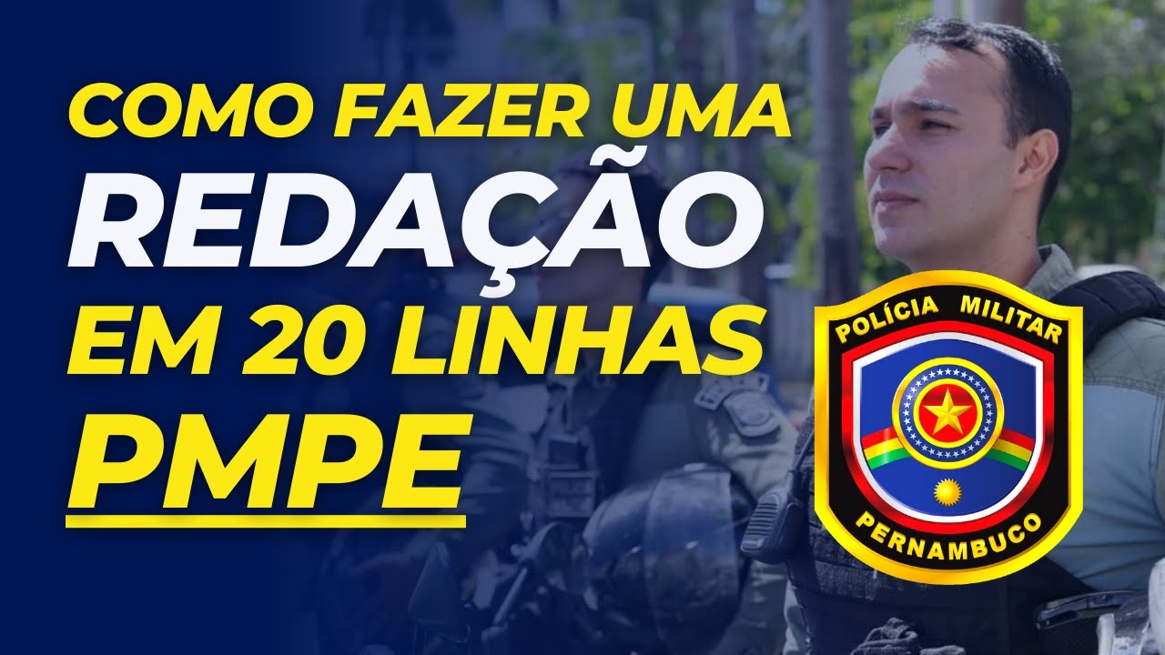 PMPE: COMO ESCREVER UMA REDAÇÃO EXCELENTE EM 20 LINHAS