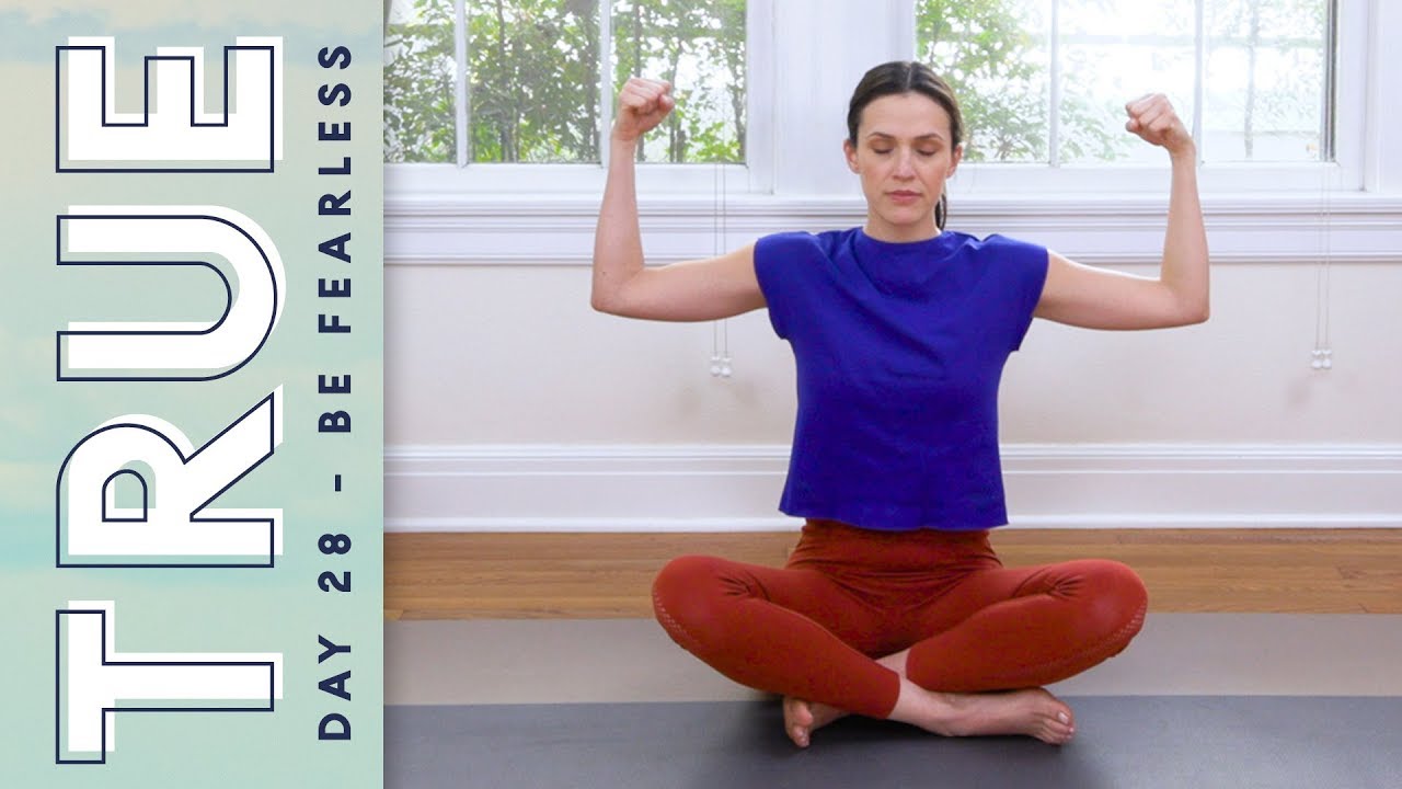 TRUE - Day 28 - BE FEARLESS  |  Yoga With Adriene