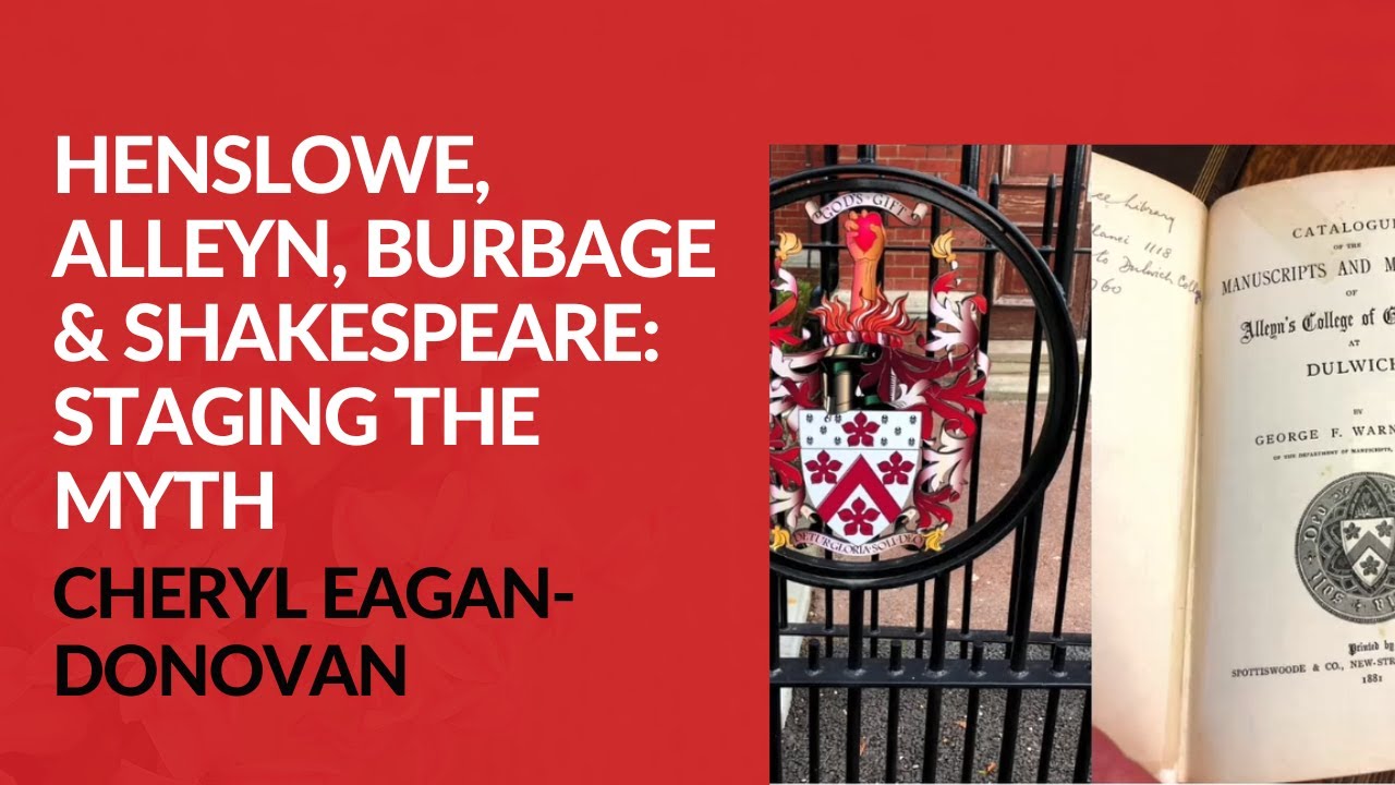 Cheryl Eagan-Donovan – Henslowe, Alleyn, Burbage and Shakespeare: Staging the Myth