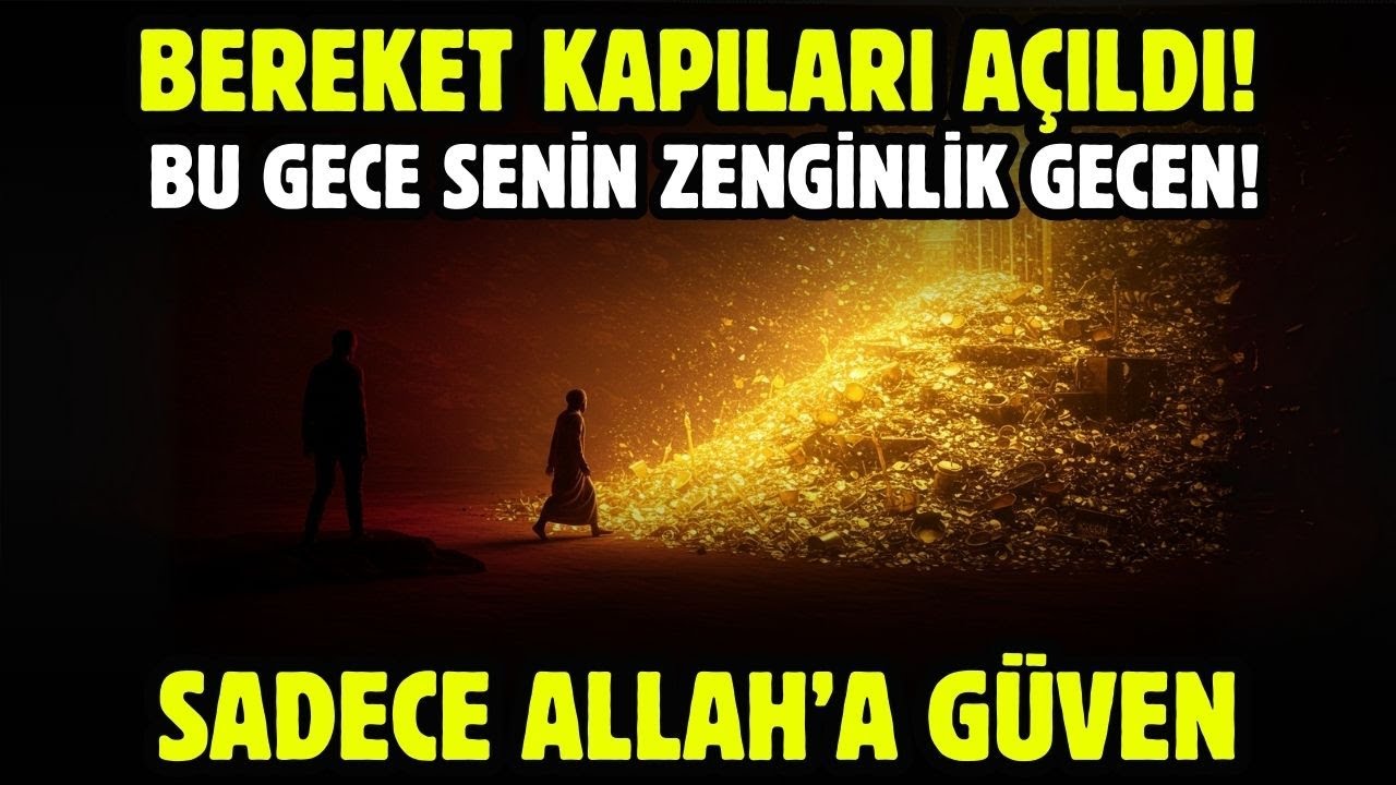 BEREKET KAPILARI AÇILDI! BU GECE SENİN ZENGİNLİK GECEN! SADECE ALLAH'A GÜVEN