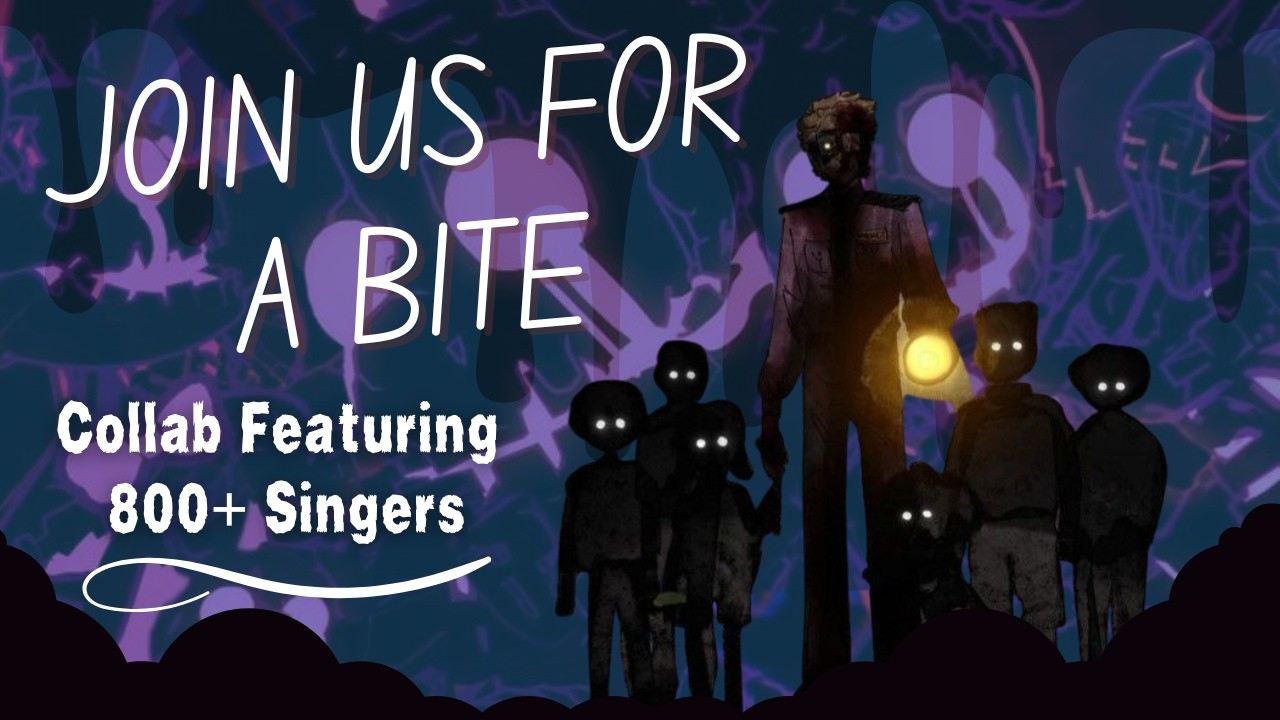 JOIN US FOR A BITE - Featuring 800+ Singers FULL FAN COVER