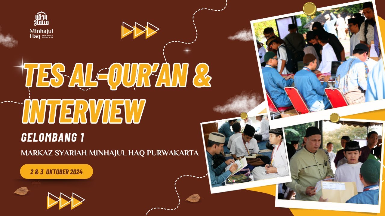 TES INTERVIEW DAN AL-QUR'AN GELOMBANG PERTAMA - PPDB MARKAZ SYARIAH MINHAJUL HAQ