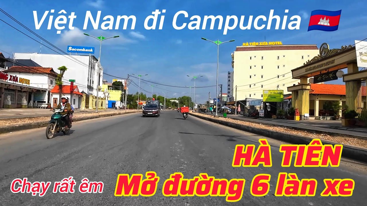 TIN VUI, VIỆT NAM LÀM ĐƯỜNG ĐI CAMPUCHIA RỘNG 6 LÀN XE, KẾT NỐI ĐỊA ĐIỂM DU LỊCH + CỬA KHẨU HÀ TIÊN