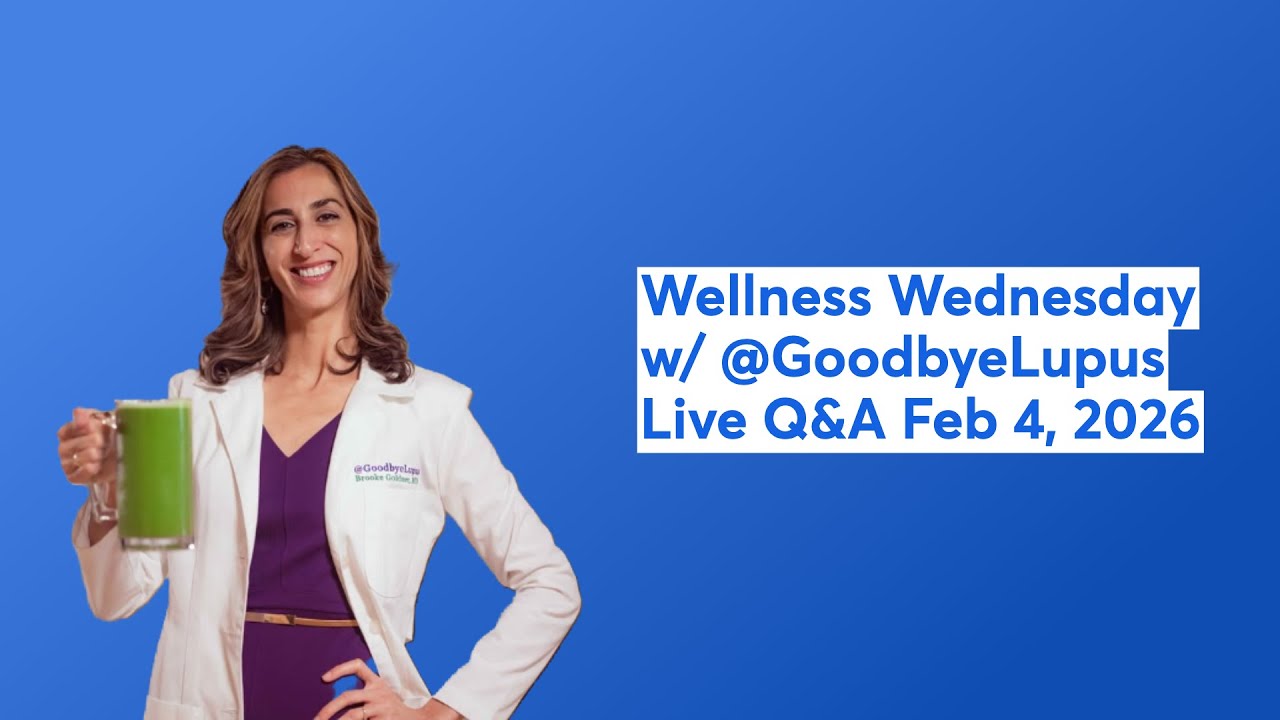 Wellness Wednesday w/ @GoodbyeLupus Live Q&A Feb 4, 2026 📱