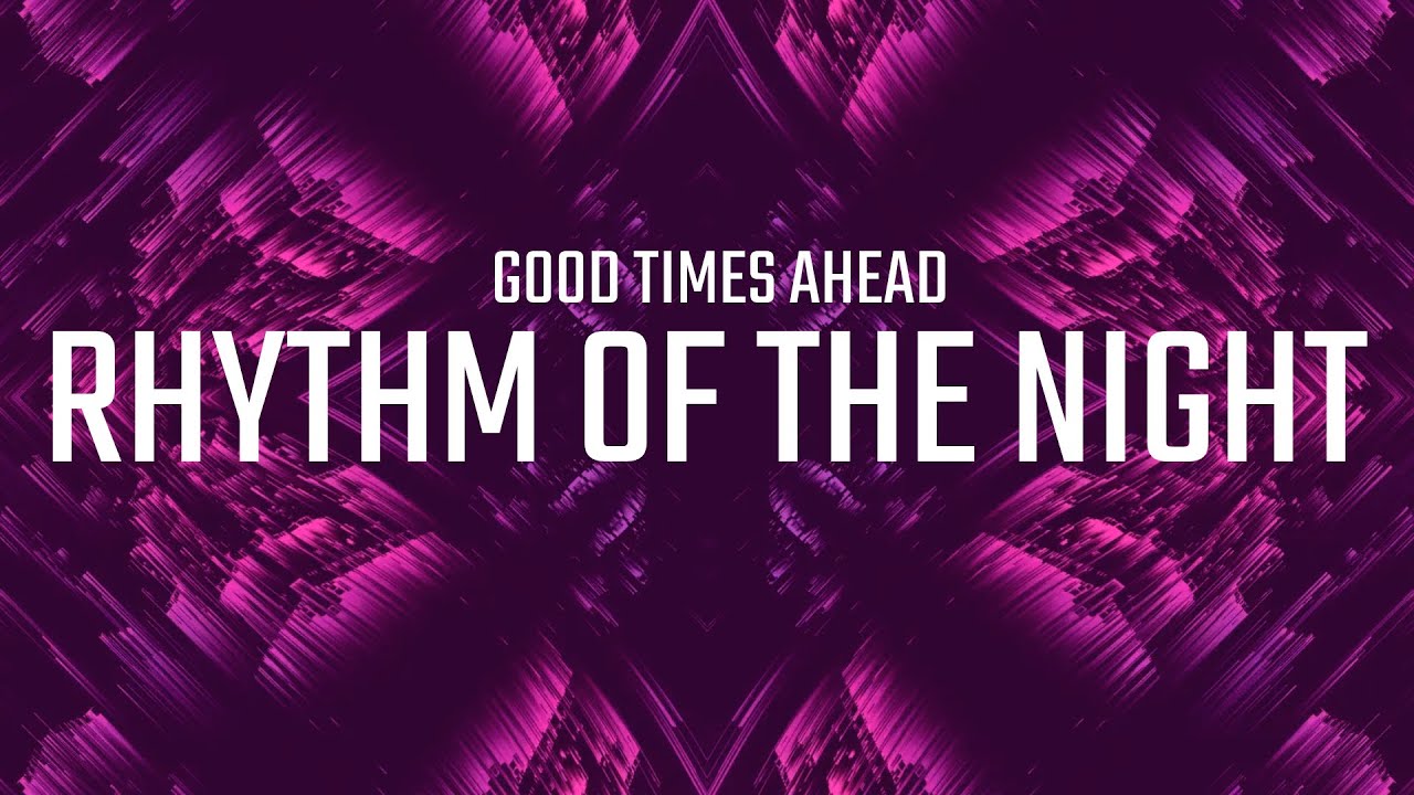 Good Times Ahead - Rhythm Of The Night