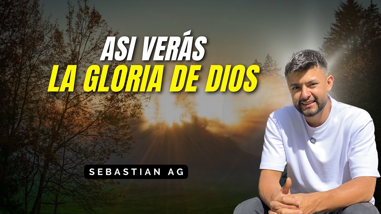 ASI VERAS LA GLORIA DE DIOS...