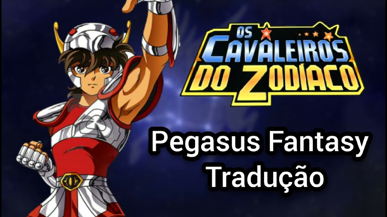 Pegasus Fantasy - Fantasia de Pégaso - Make Up - CDZ (Abertura 1 de Cavaleiros do Zodíaco) Tradução