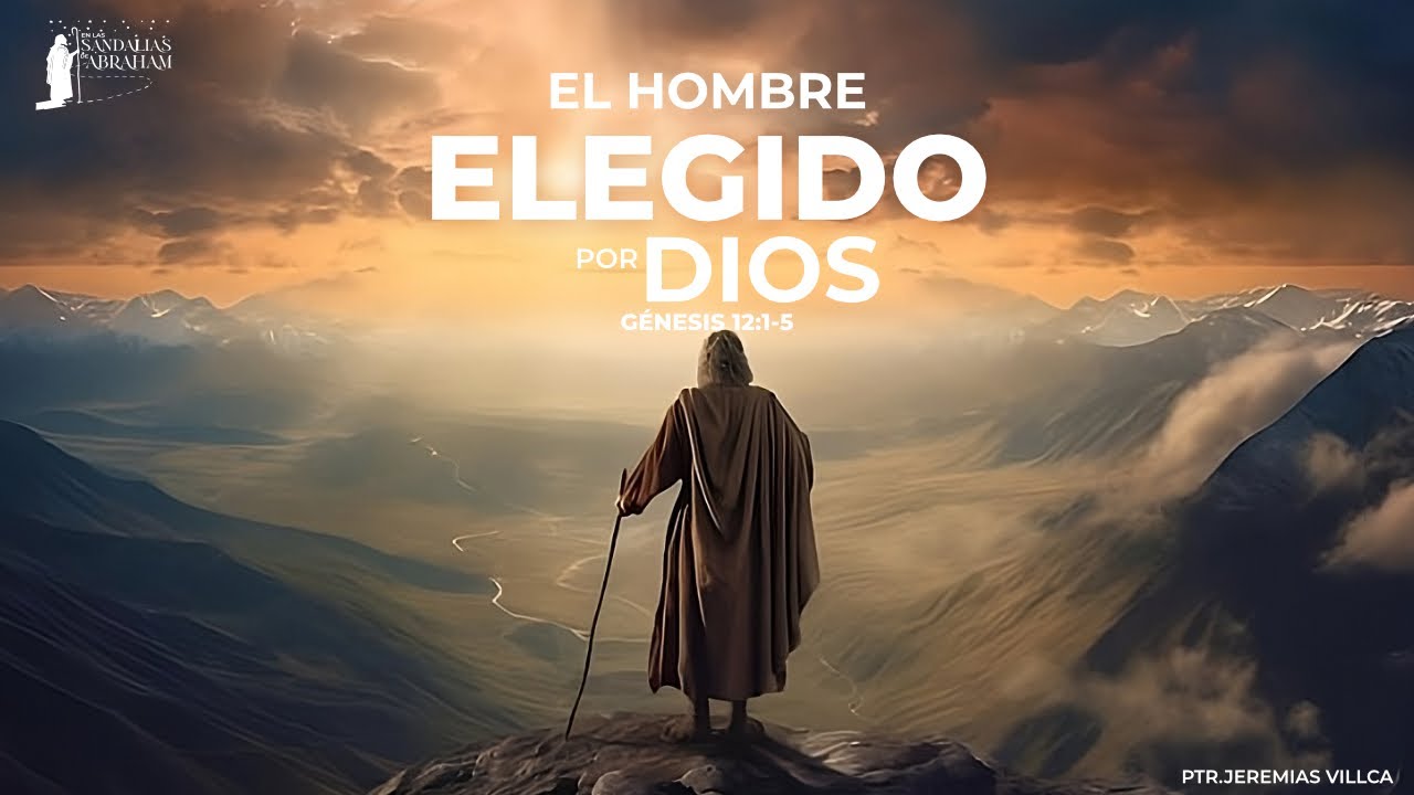 El hombre elegido por Dios | Gn. 12:1-5 | Ptr. Jeremías Villca