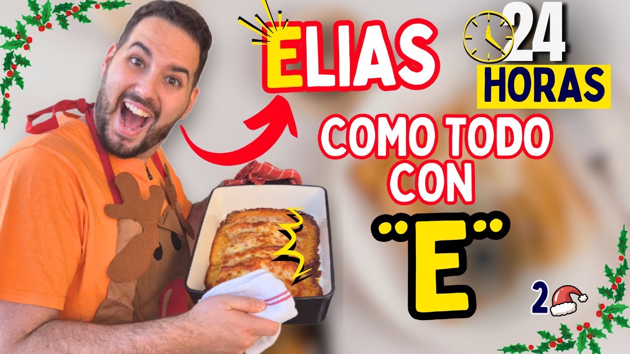 Comiendo SOLO Comidas con la Letra E por 24 Horas (Reto Extremo) | Vlogmas 2