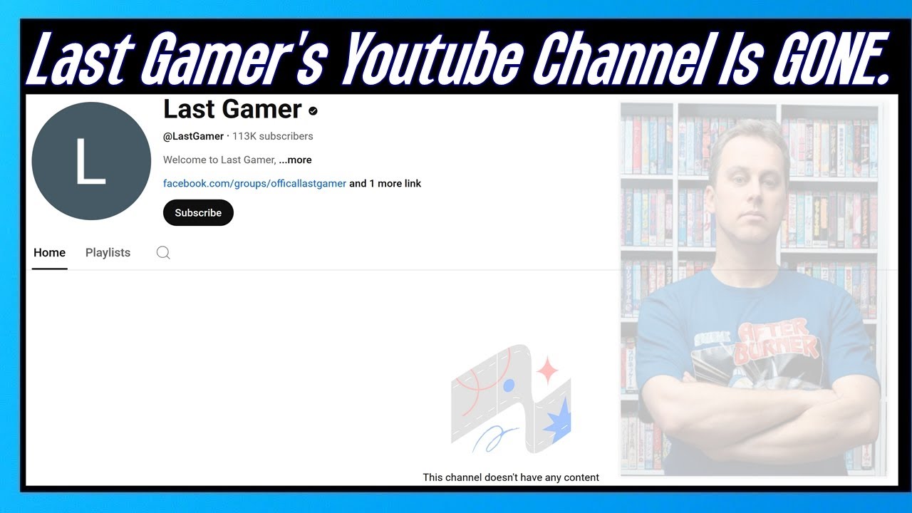 Last Gamer's Youtube Channel is GONE.