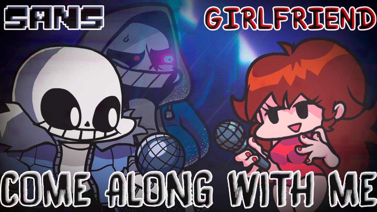 Come Along With Me but Sans And Girlfriend sing it (FNF COVER)
