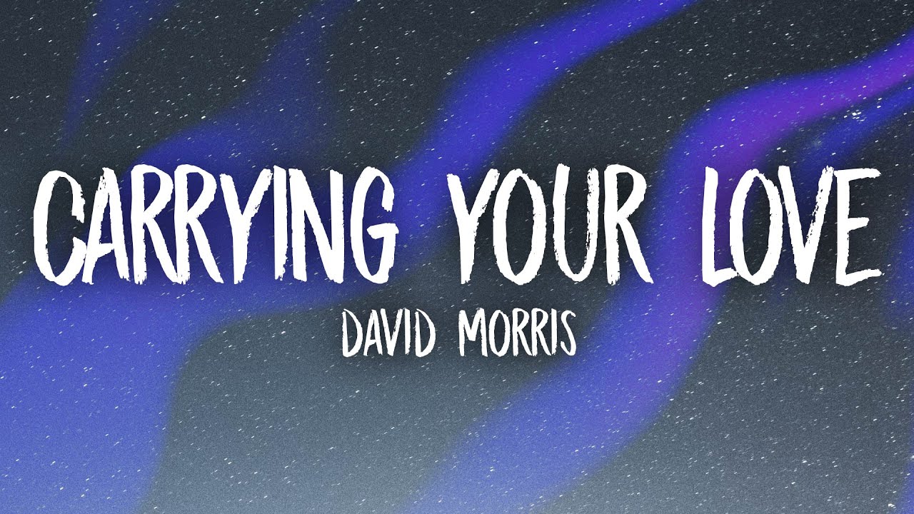 David Morris - Carrying Your Love (Lyrics) | I’m carrying your love with me