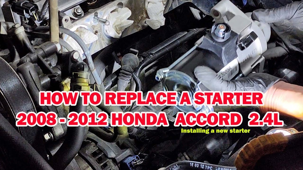 How to Replace 2008-2012 Honda Accord Starter - 2.4L 8th Generation (Accord Starter Replacement)