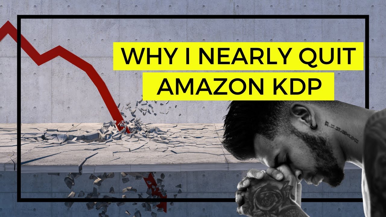 Why I Nearly Quit Amazon KDP - Should You Do The Same?