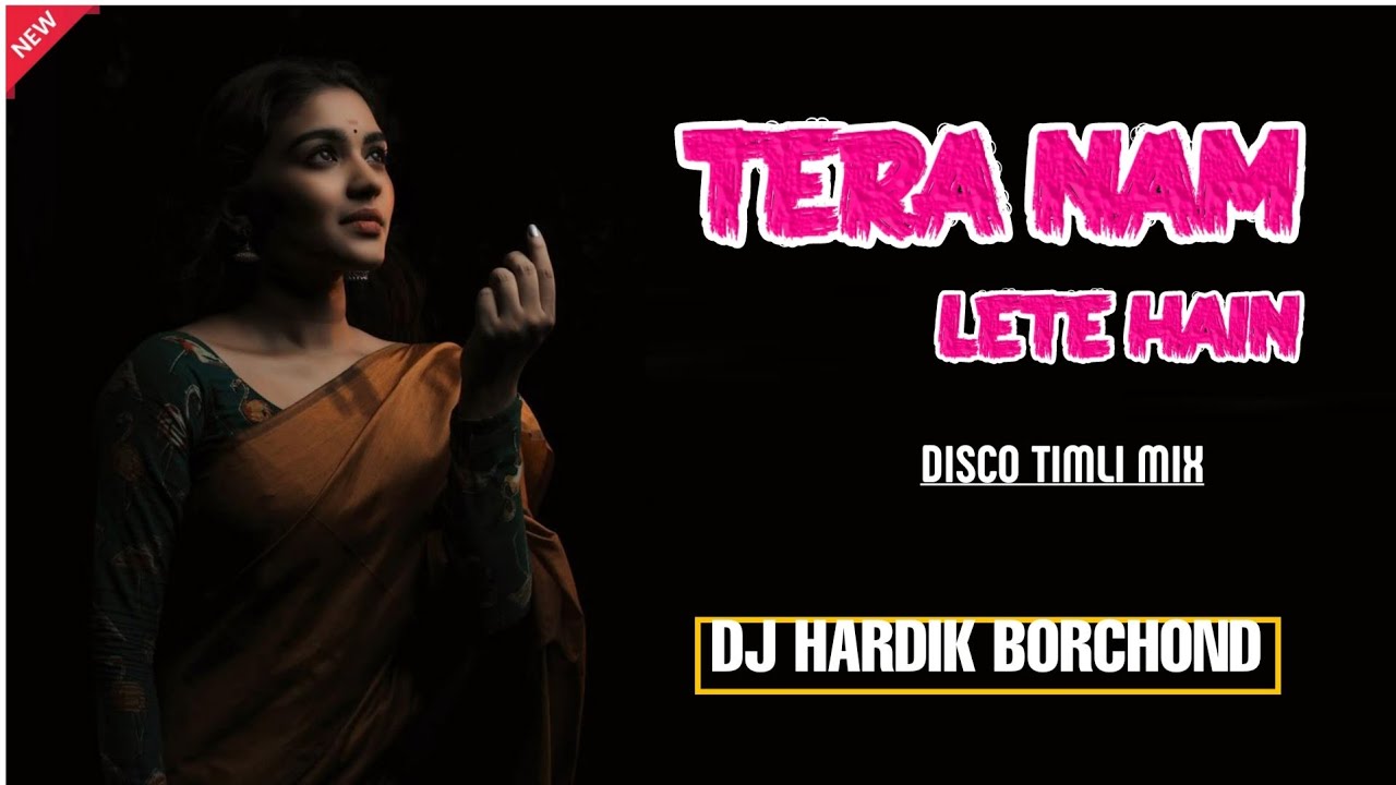 TERA NAM LETE HAIN || DISCO TIMLI MIX || DJ HARDIK BORCHOND 