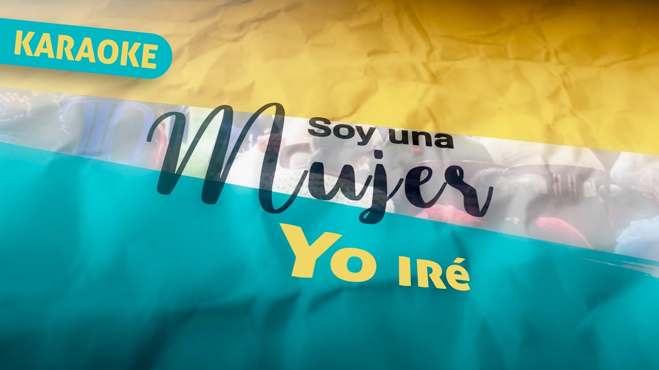 Soy una mujer - Yo iré | Karaoke