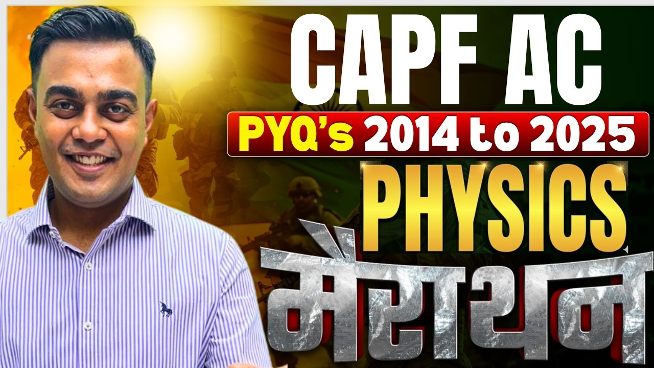 CAPF Physics PYQs 2014&ndash;2025 Marathon | Complete Previous Year Questions Analysis