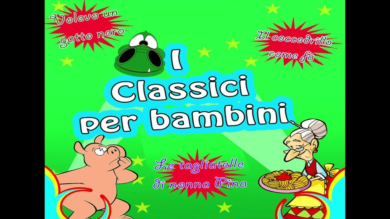 I Classici per Bambini: Il Coccodrillo Come Fa, Le Tagliatelle di Nonna Pina...