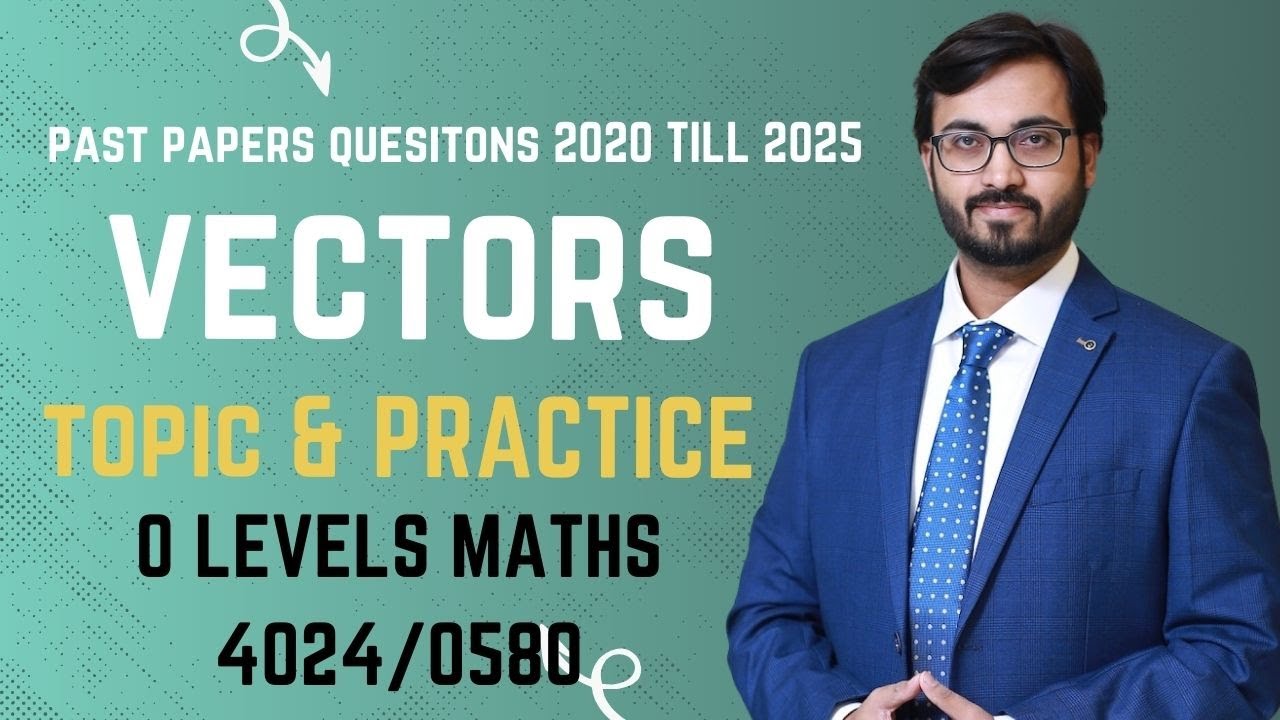 VECTORS O LEVELS 4024 / IGCE 0580 MASTERCLASS