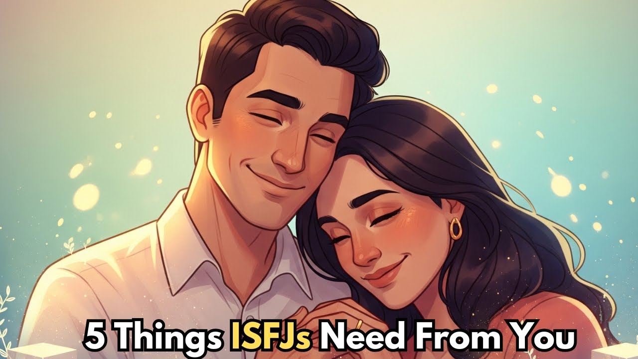 5 Things ISFJs Need in a Relationship