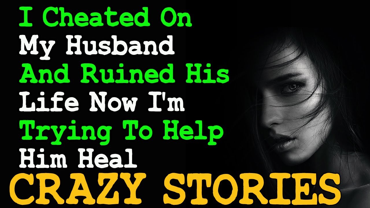 I Cheated On My Husband And Ruined His Life Now I'm Trying To Help Him Heal | Reddit Cheating