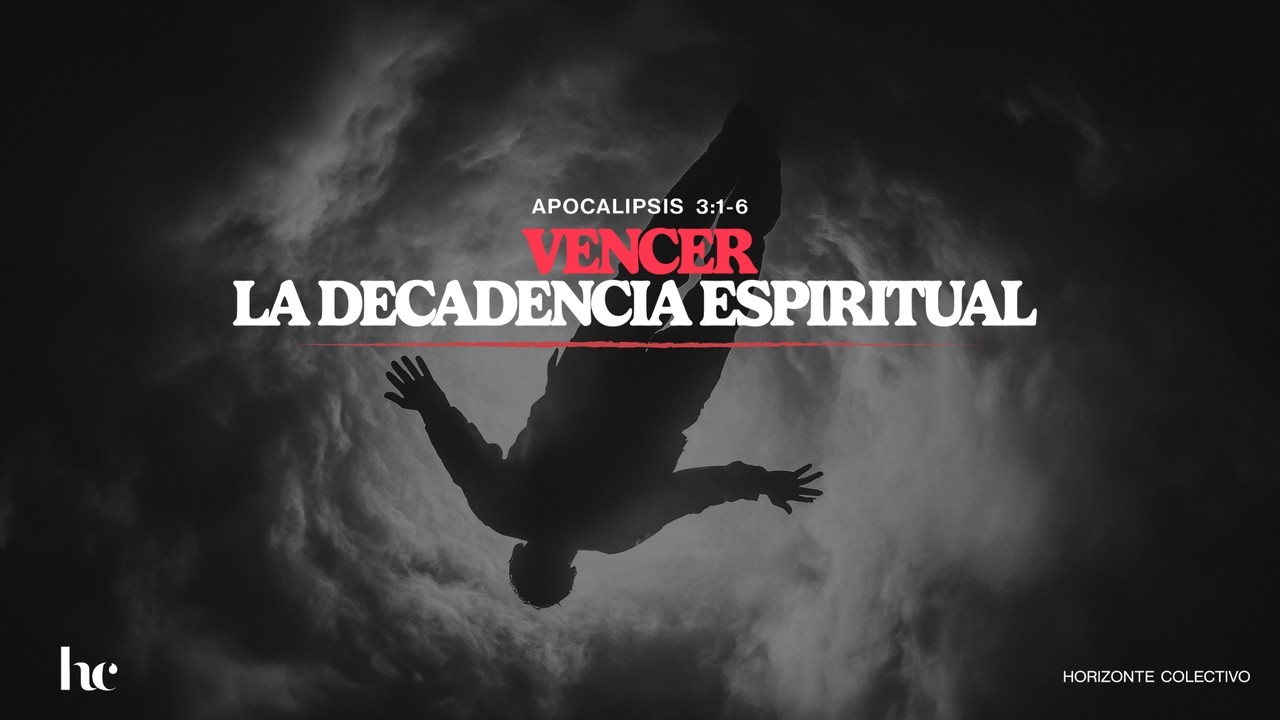 Vencer la decadencia espiritual - APOCALIPSIS 3:1-6 - Ps. Hugo Limón