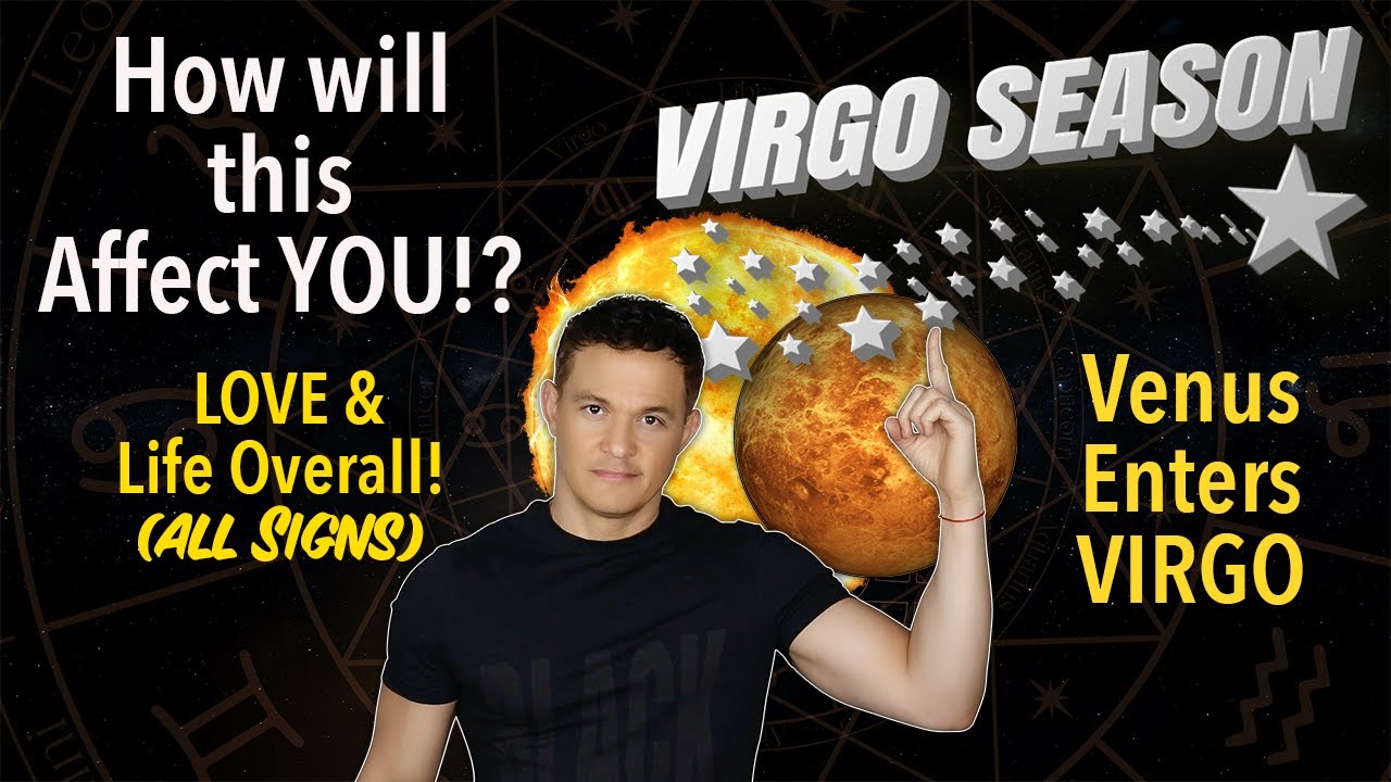 (All Signs) How Will Virgo Season from August 23rd - Sept 23rd and Venus in Virgo Affect you?