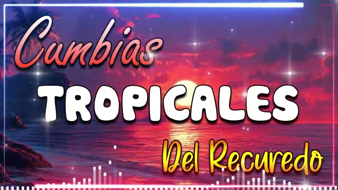 CUMBIAS TROPICALES PARA BAILAR🌴MIX CUMBIAS TROPICALES 2026🙌ACAPULCO TROPICAL,TROPICAL FLORIDA...