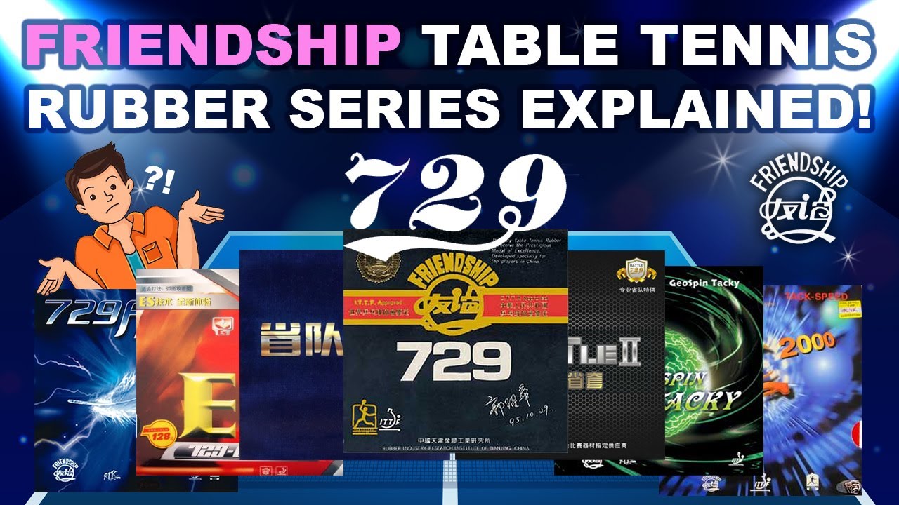 Friendship 729 Table Tennis Rubber Series Explained!