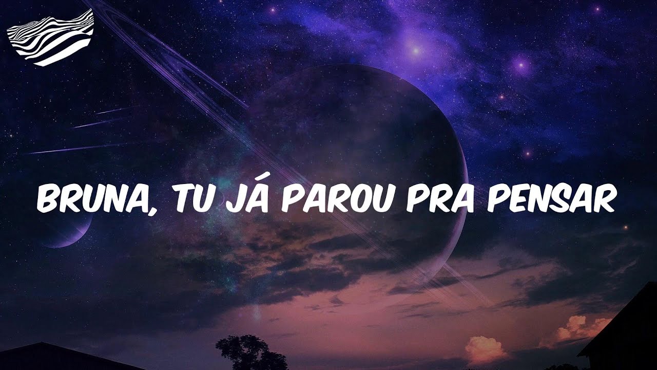 Bruna, Tu Já Parou Pra Pensar - Letra - Niack