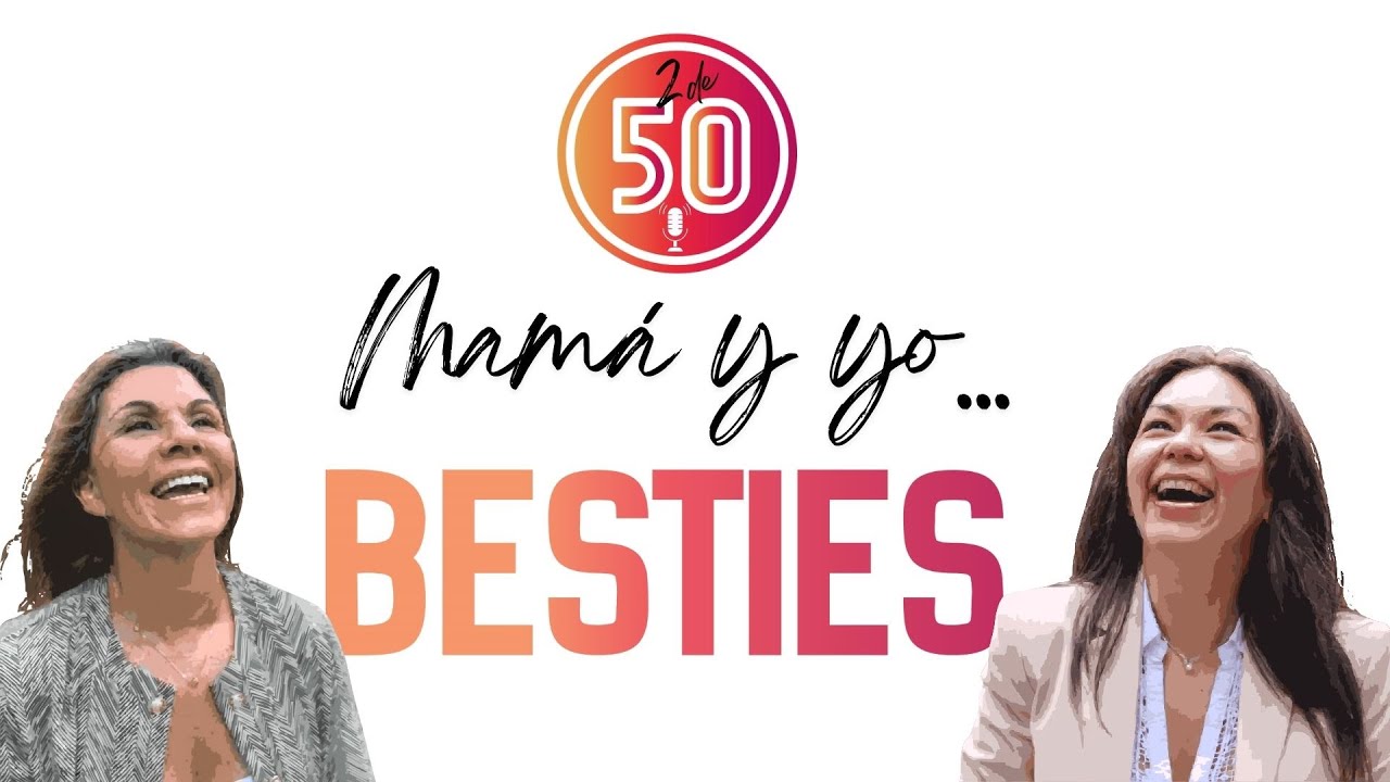 Ep. 20 - Mamá y yo: Besties