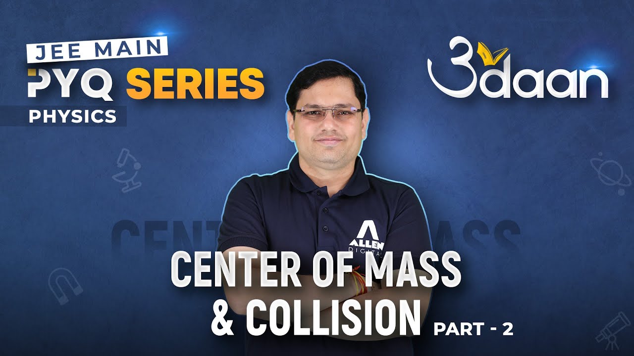 Center of Mass & Collision (Part-2) | Previous Year Questions for JEE Main 2024 - Udaan PYQ Series