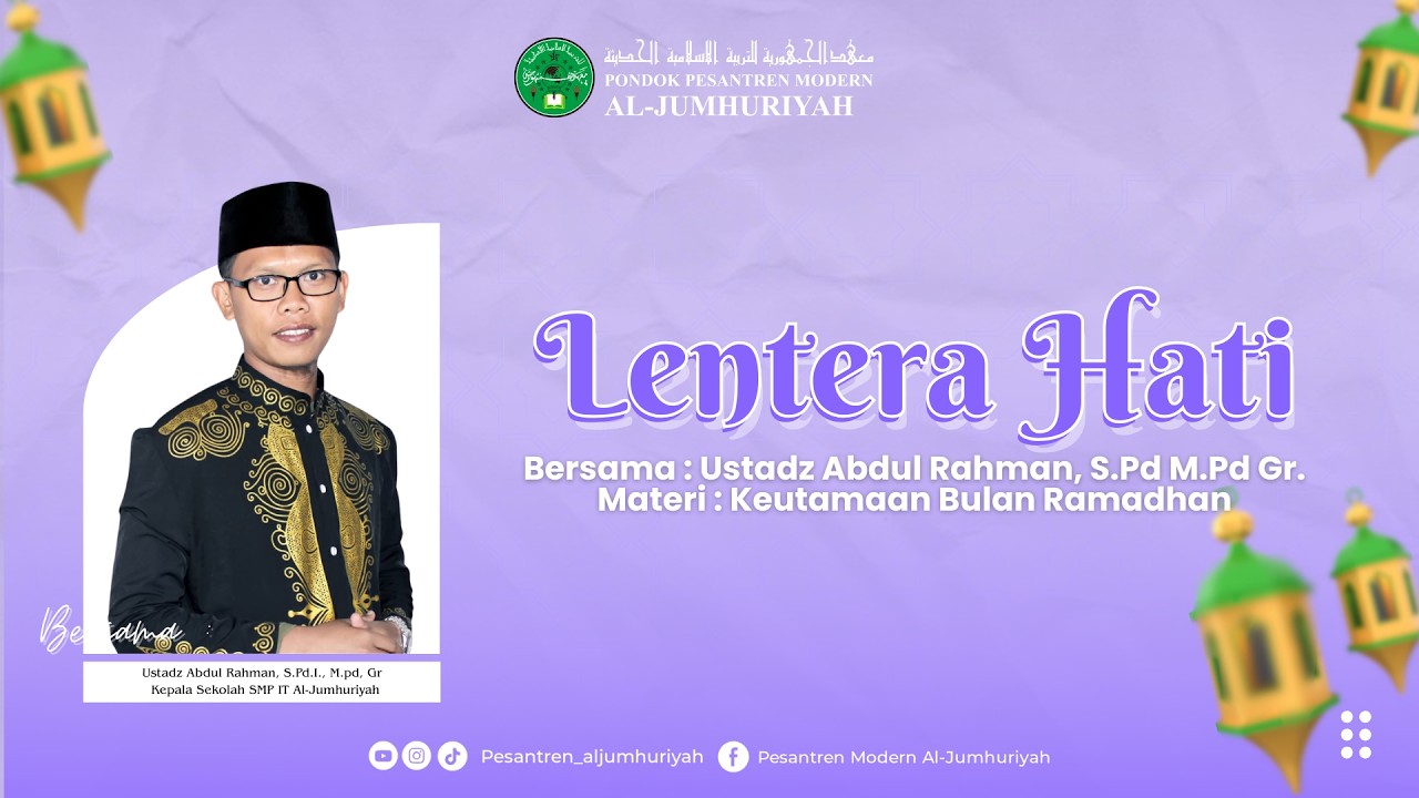 Lentera Hati | Kajian Ramadhan Bersama Ustadz Abdul Rahman, S.Pd M.Pd Gr.
