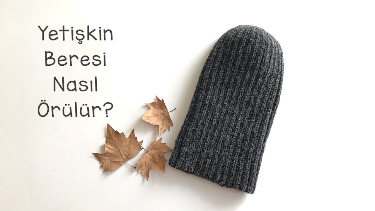 Yetişkin Beresi Nasıl &Ouml;r&uuml;l&uuml;r? / Kolay Bere Yapımı