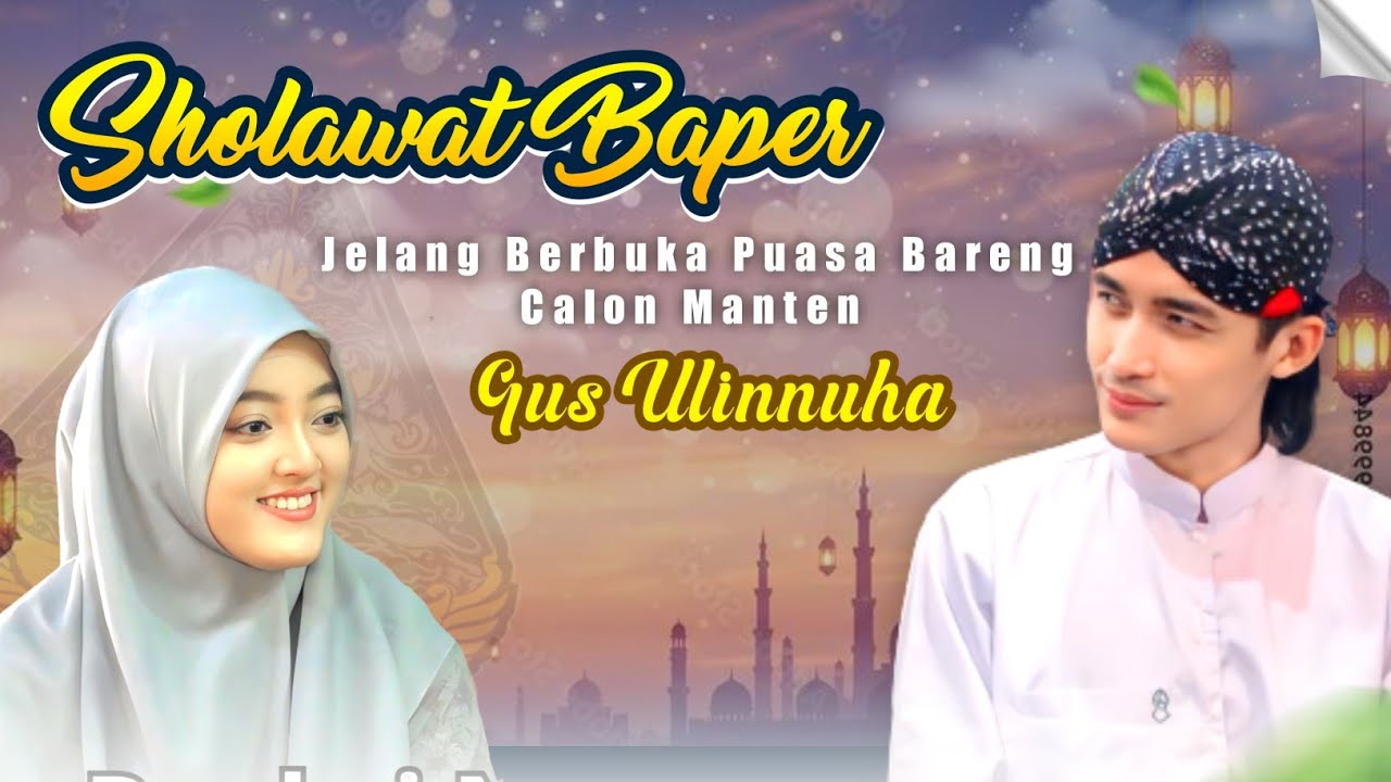 Full Album Sholawat dan syair BAPER GUS ULINNUHA Sholawat Nabi Jelang BUKA PUASA KE-18 2026