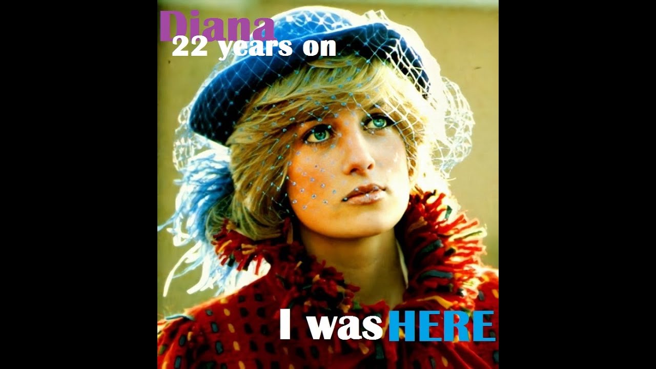 I was here - Remembering Princess Diana 22 years on