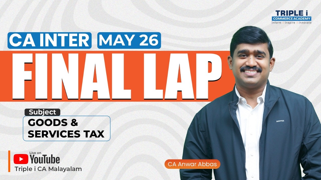 CA Intermediate May'26 | Final Lap | Goods & Services Tax | Malayalam | CA Anwar Abbas | Triple i