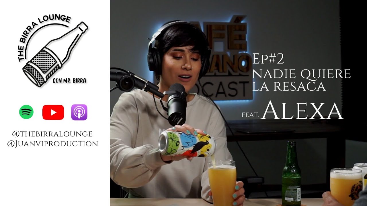 Ep.2 ft Alexa - Todos Quieren Jangueal y nadie quiere hangover