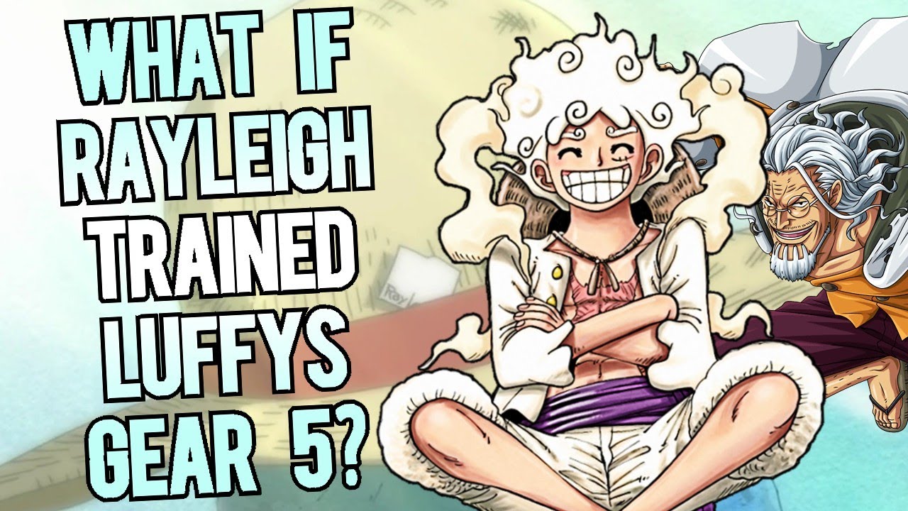 What if Rayleigh trained luffys gear 5?