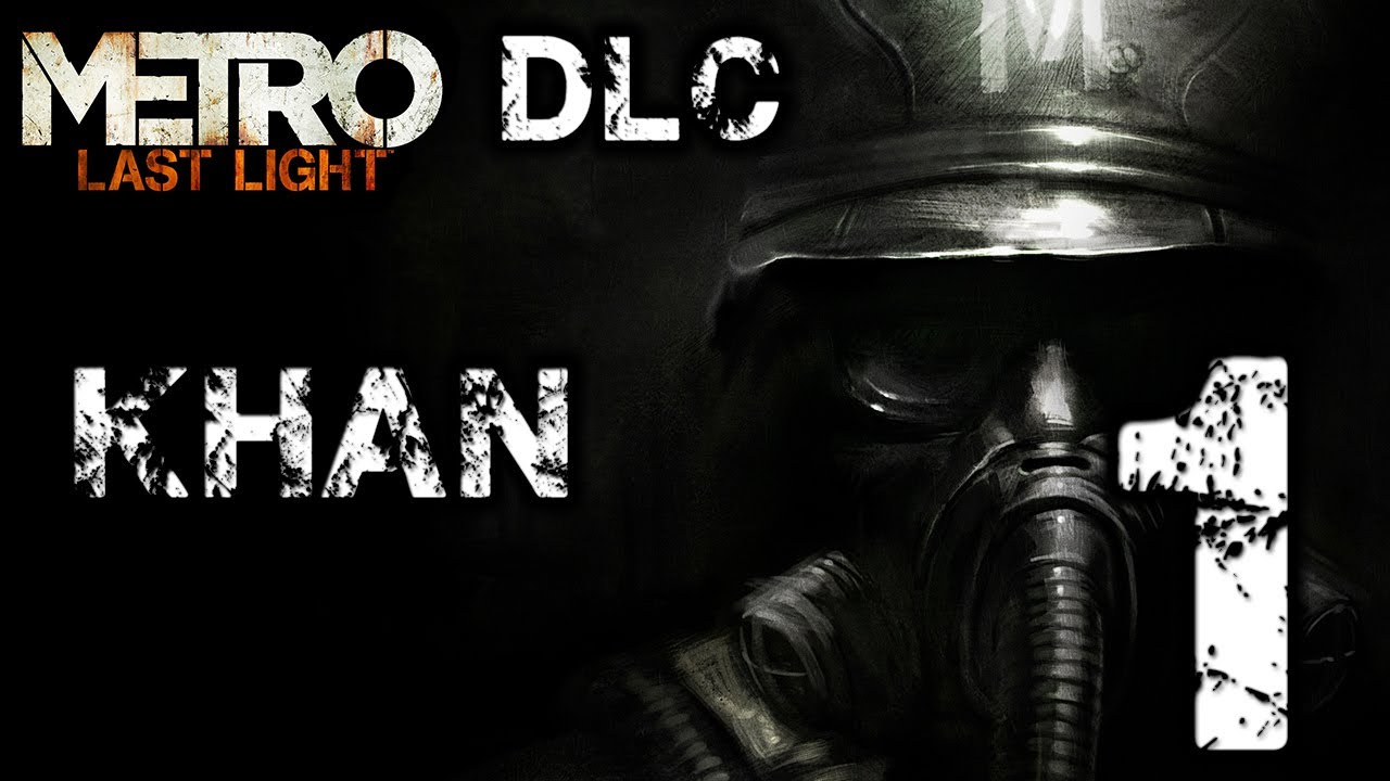 Metro Last Light Chronicles Pack DLC Playthrough - Khan - Part 1