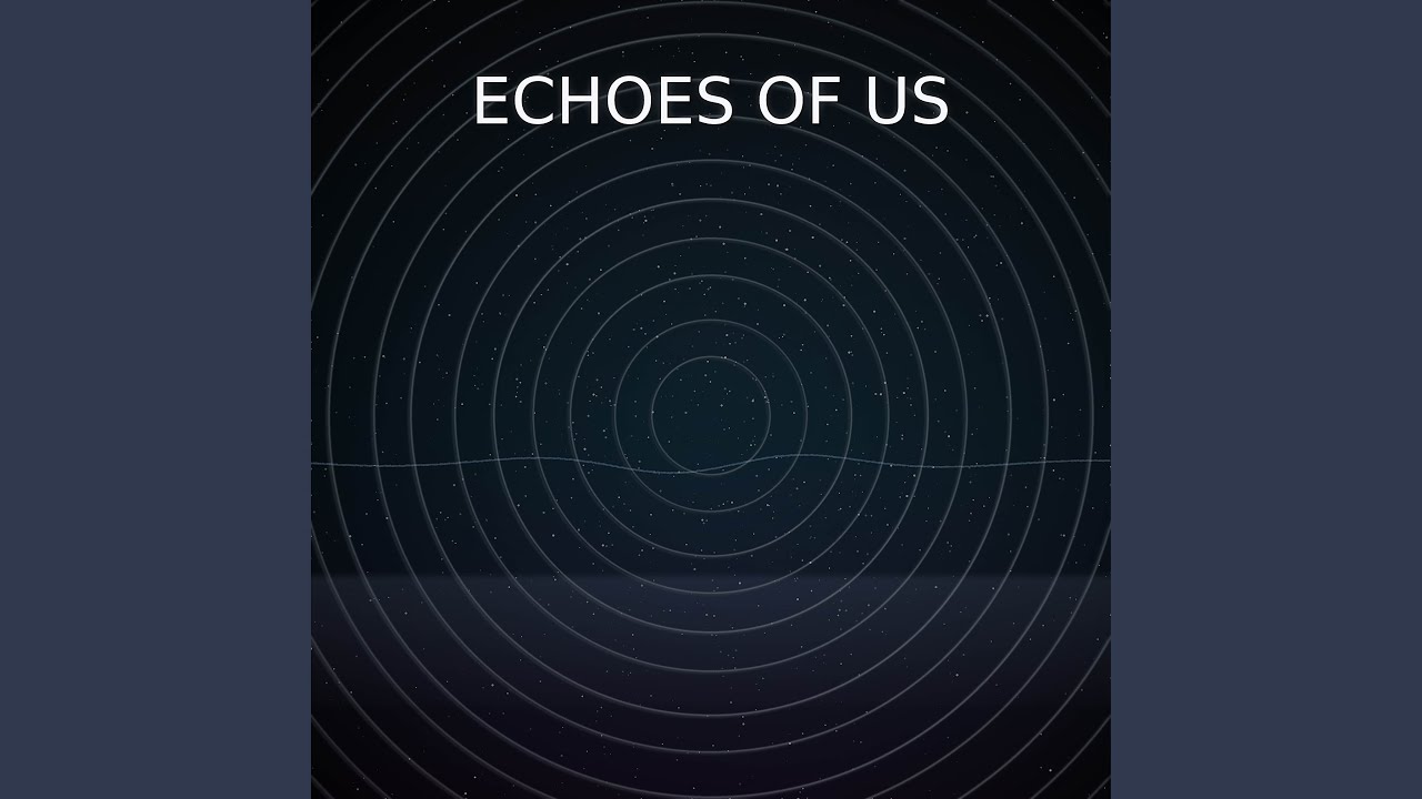 Echos Of Us