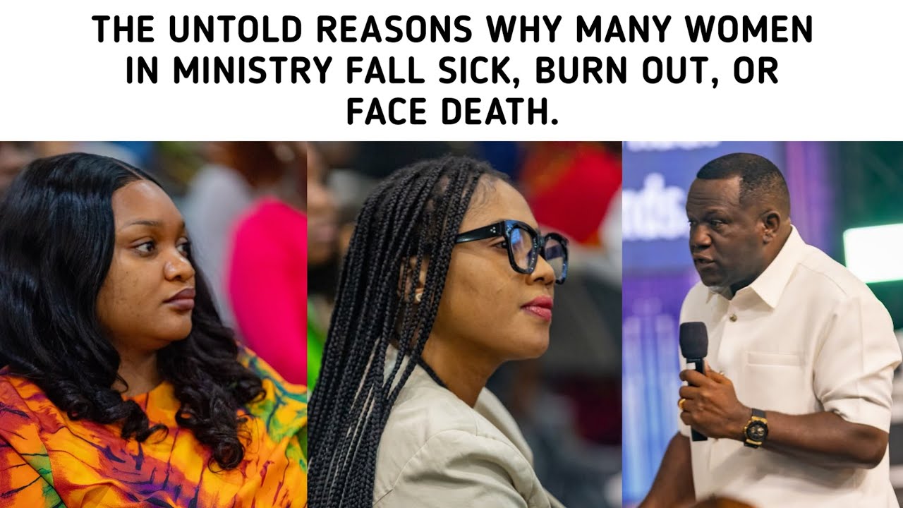 UNTOLD REASONS WHY MANY WOMEN IN MINISTRY FALL SICK, BURN OUT, OR FACE DEATH. _DR. DAVID OGBUELI
