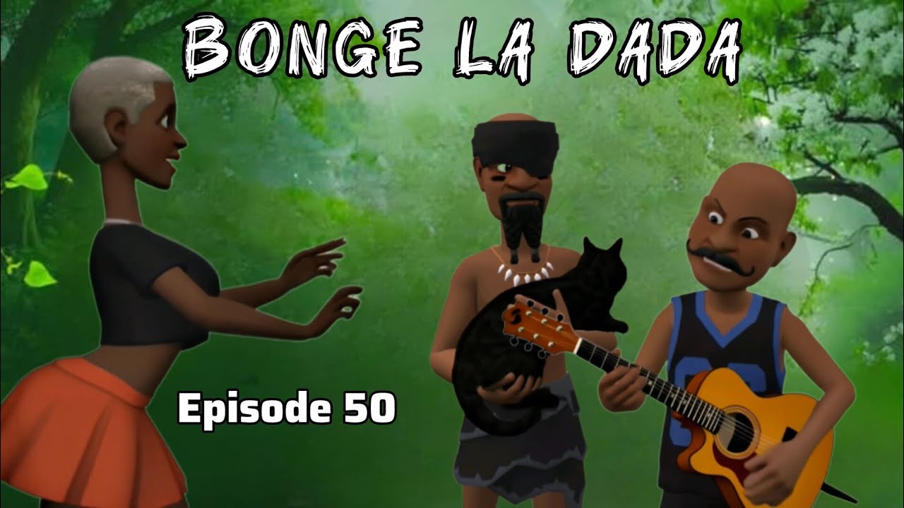 BONGE LA DADA |Episode 50|