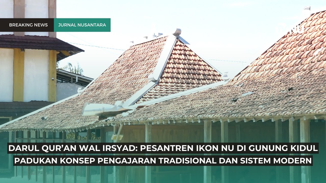 Darul Qur’an Wal Irsyad: Pesantren Ikon NU dI Gunung Kidul