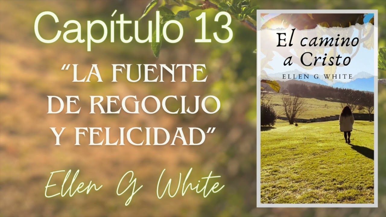 EL CAMINO A CRISTO CAPÍTULO 13 - 