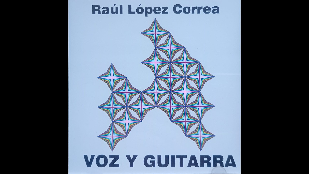 Disco completo Voz y Guitarra - Raúl López Correa