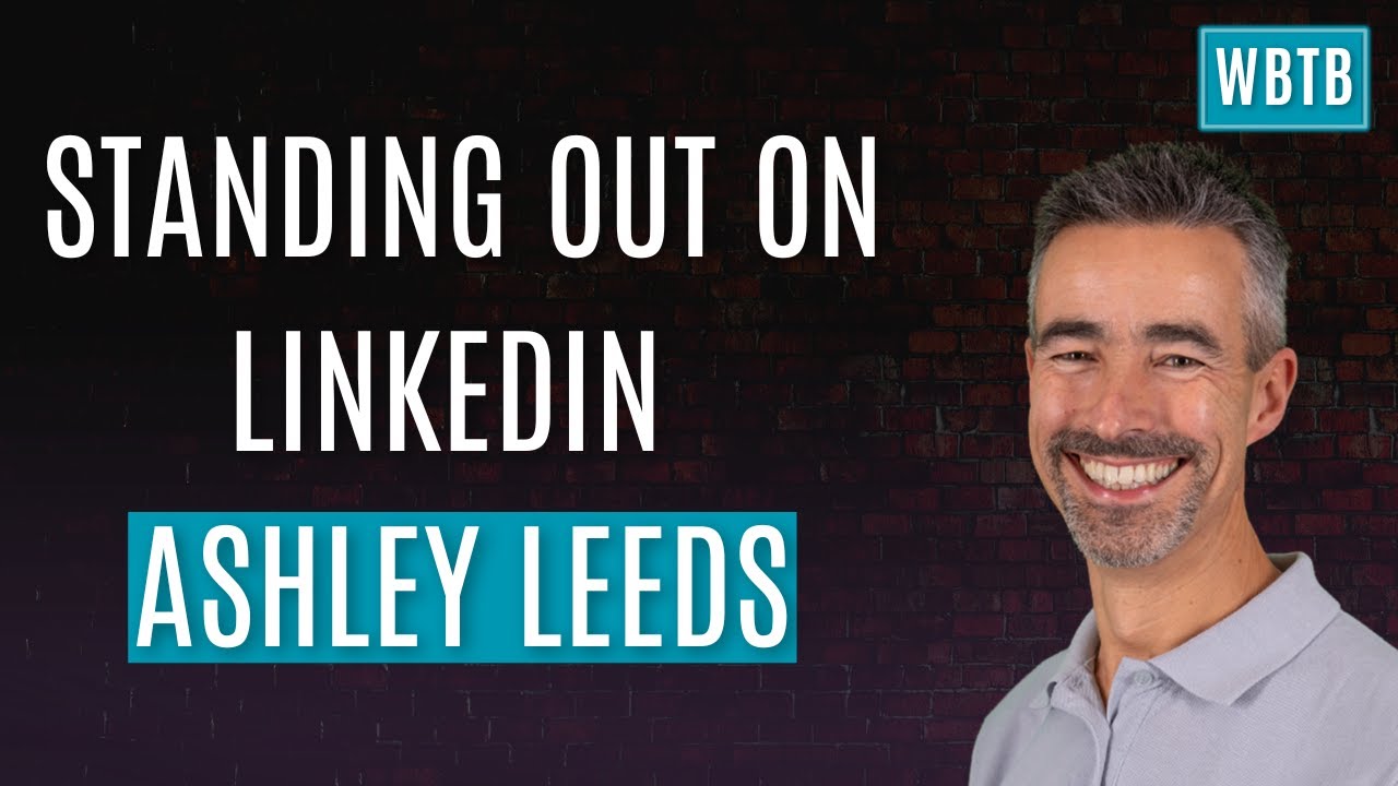 How To Stand Out on Linkedin - Ashley Leeds