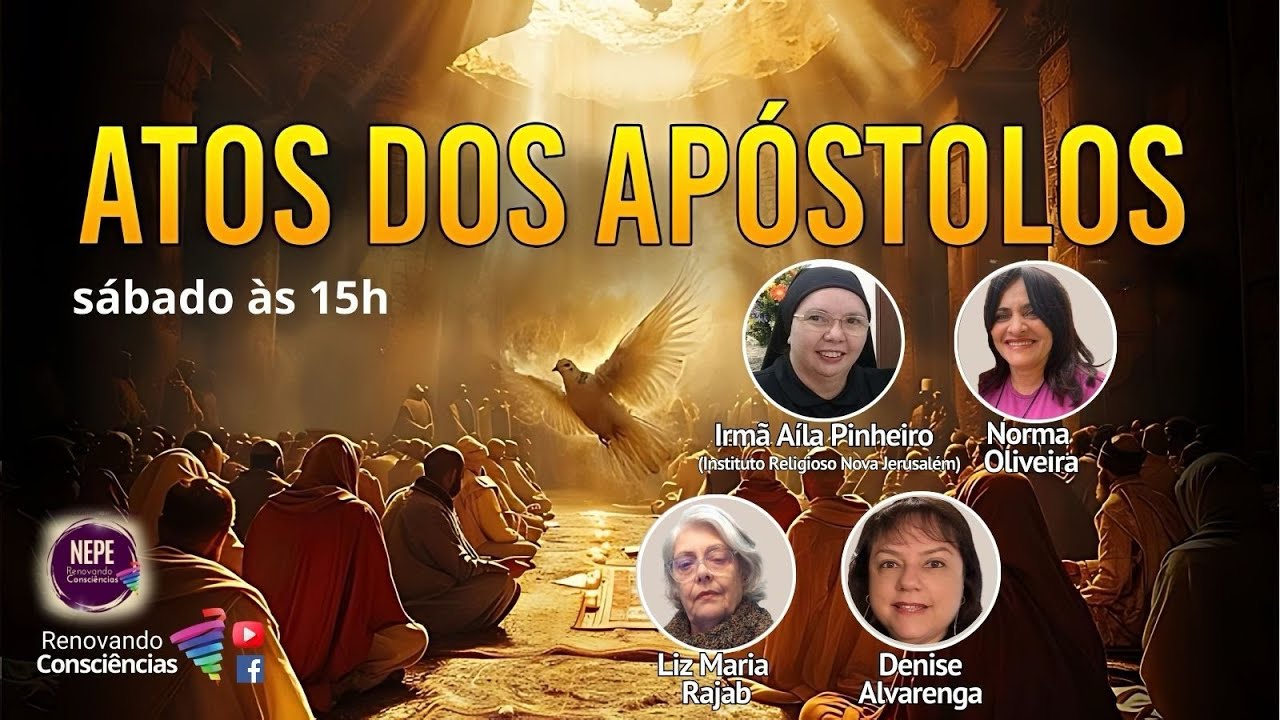 NEPE RC (ATOS DOS APÓSTOLOS) I IRMÃ AÍLA PINHEIRO (MG) I LIZ  MARIA (SP) I DENISE PRADO (DF) I NORMA