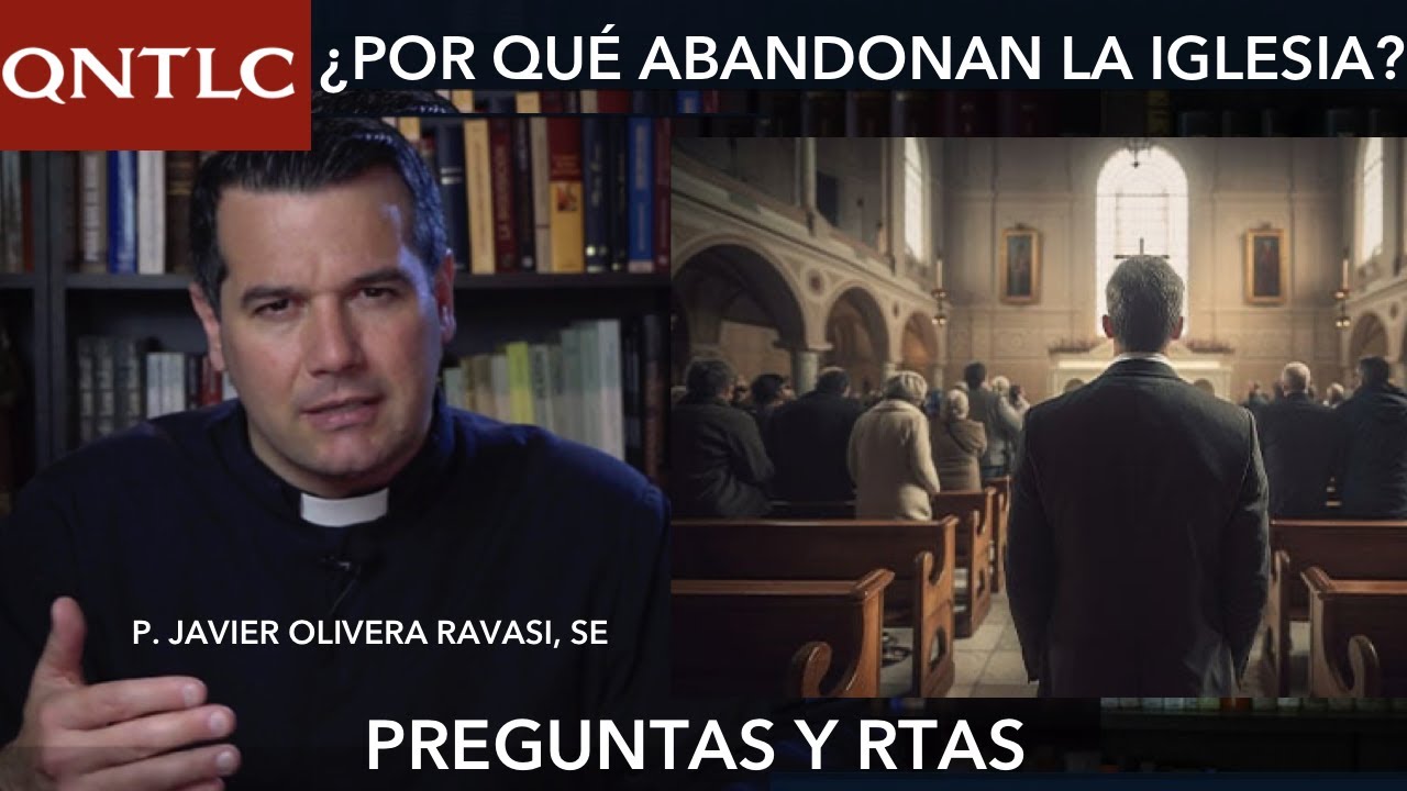 ¿POR QUÉ ALGUNOS SE VAN DE LA IGLESIA? P. Javier Olivera Ravasi