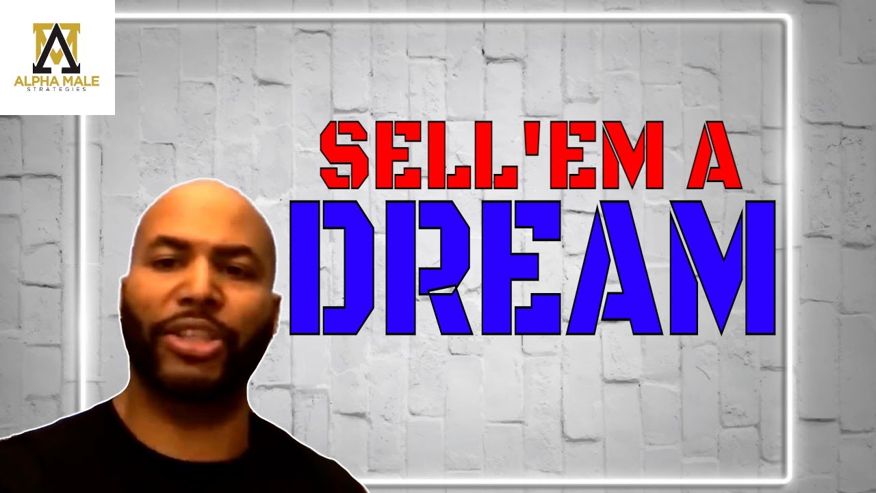 How To Sell’em A Dream (@thealphamalestrategiesshow)